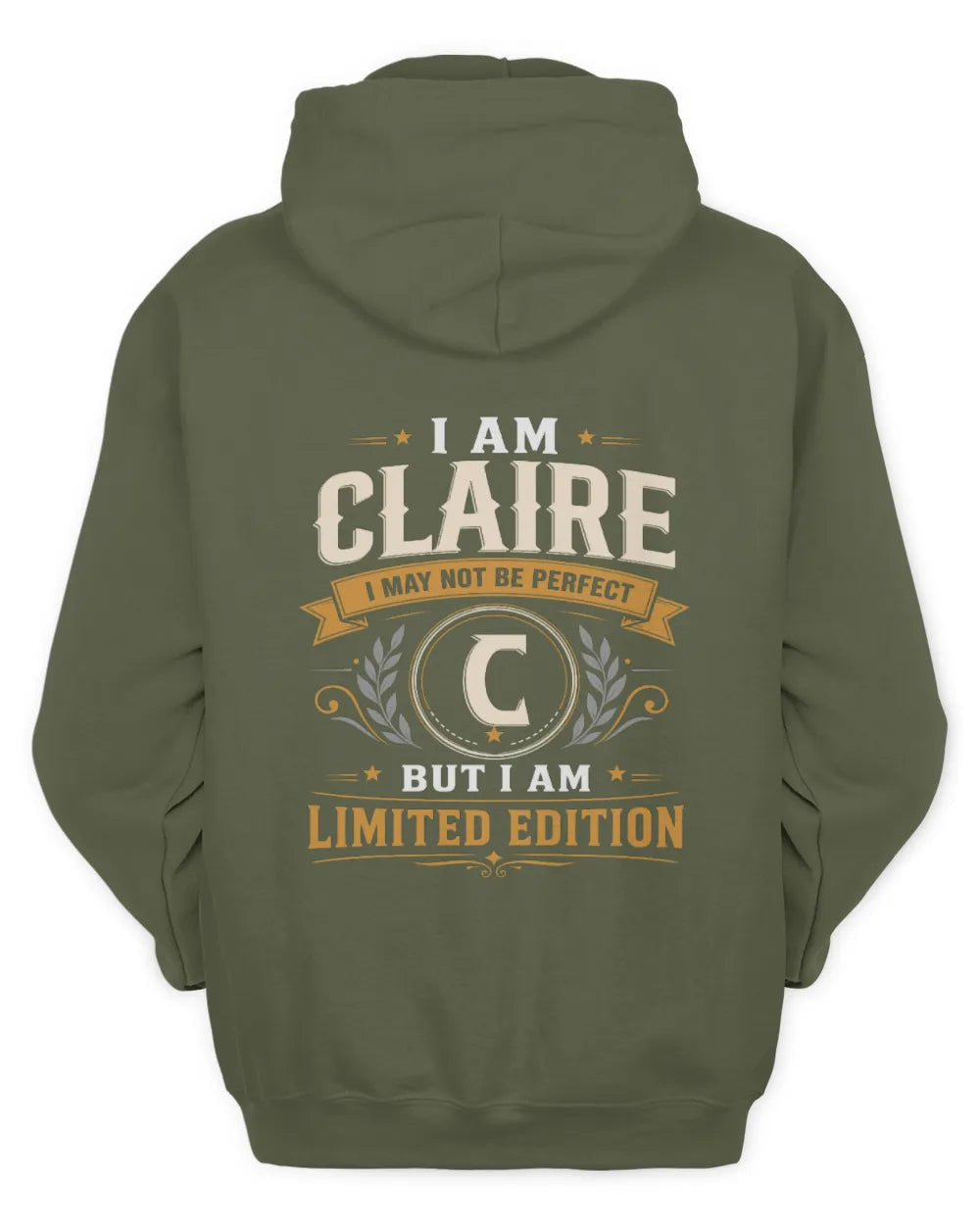 CLAIRE KT88-V9 - Personalized “I Am NAME I May Not Be Perfect, But I Am Limited Edition” - Unisex Hoodie - Military Green