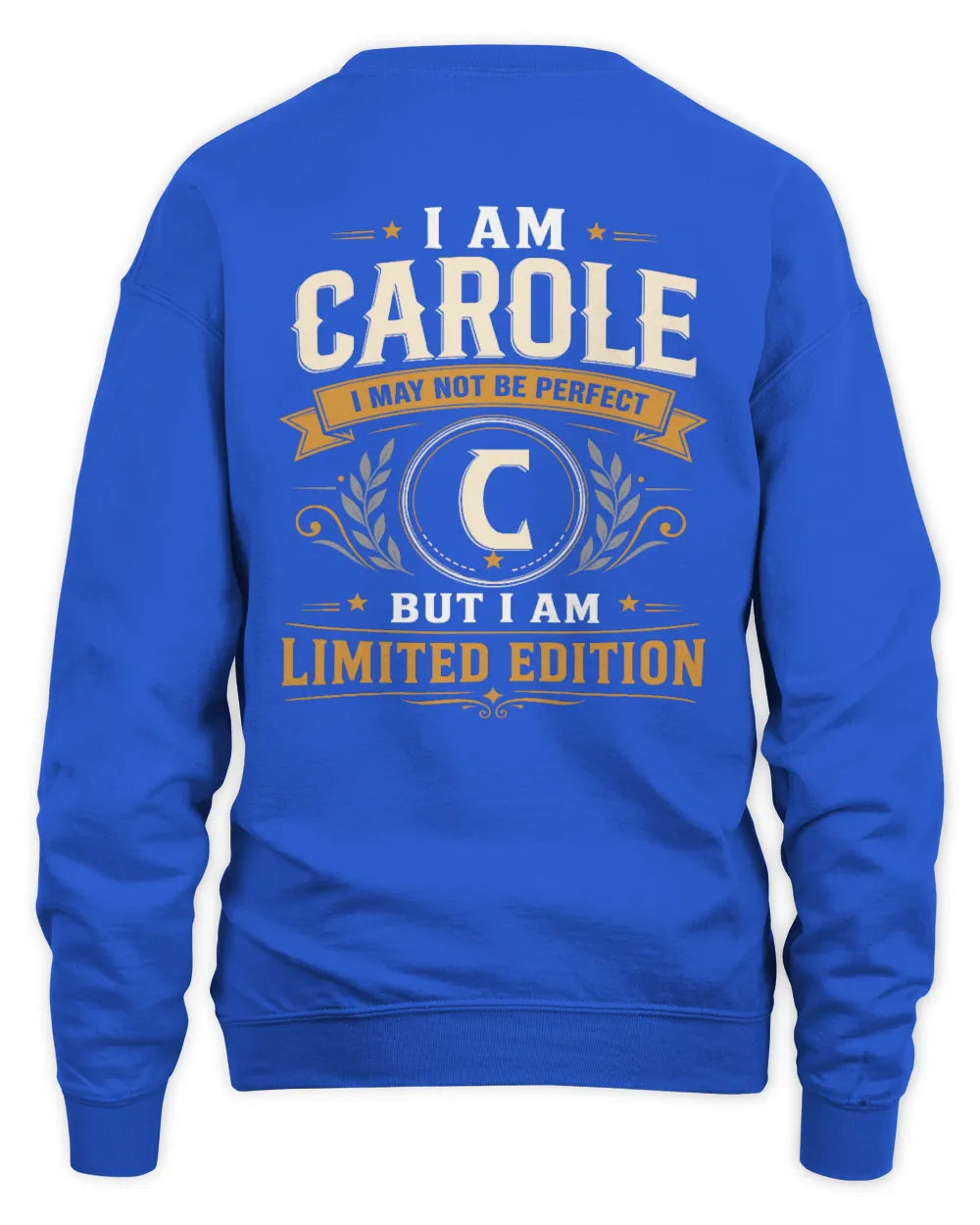 CAROLE KT88-V9 - Personalized “I Am NAME I May Not Be Perfect, But I Am Limited Edition” - Unisex Sweatshirt - Royal