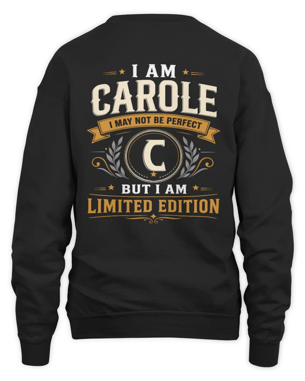 CAROLE KT88-V9 - Personalized “I Am NAME I May Not Be Perfect, But I Am Limited Edition” - Unisex Sweatshirt - Black