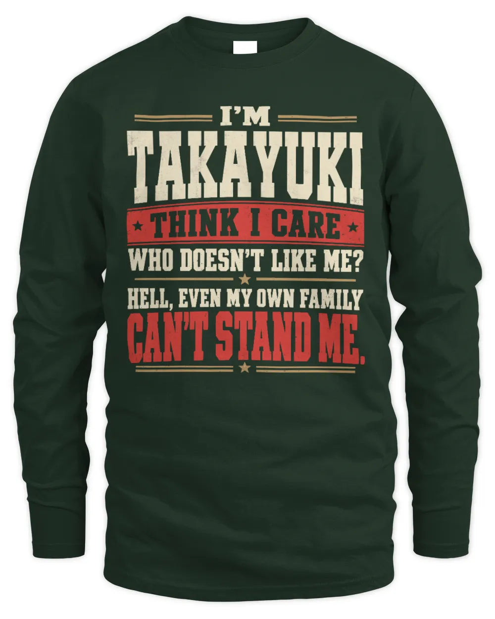 TAKAYUKI-KTL06-H009 I’m [NAME] – Think I Care? Personalized Funny T-Shirt - Men's Long Sleeved T-Shirt - Forest Green