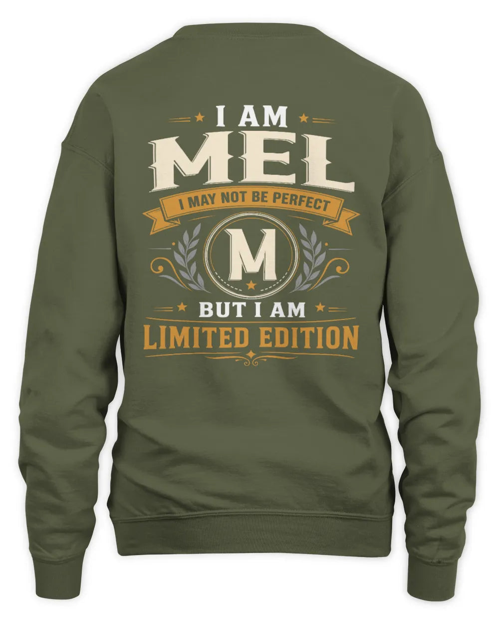 MEL KT88-V9 - Personalized “I Am NAME I May Not Be Perfect, But I Am Limited Edition” - Unisex Sweatshirt - Military Green
