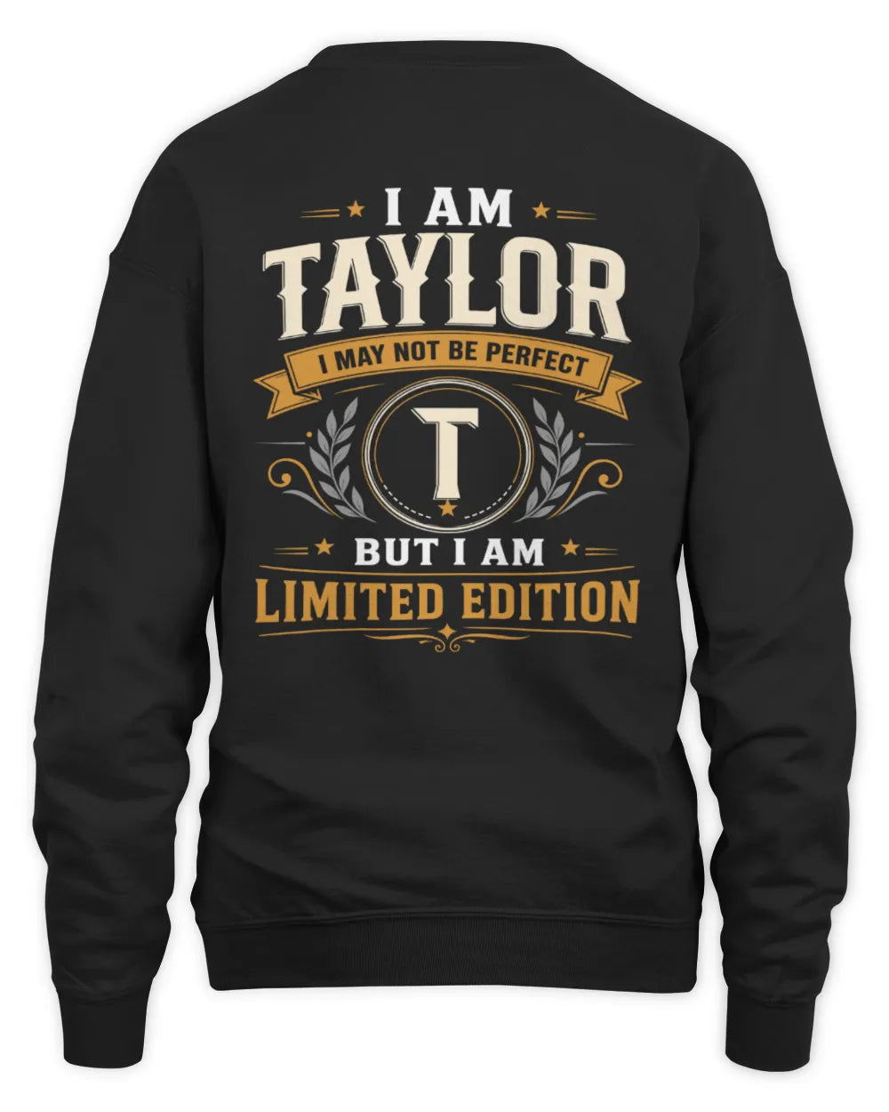 TAYLOR KT88-V9 - Personalized “I Am NAME I May Not Be Perfect, But I Am Limited Edition” - Unisex Sweatshirt - Black