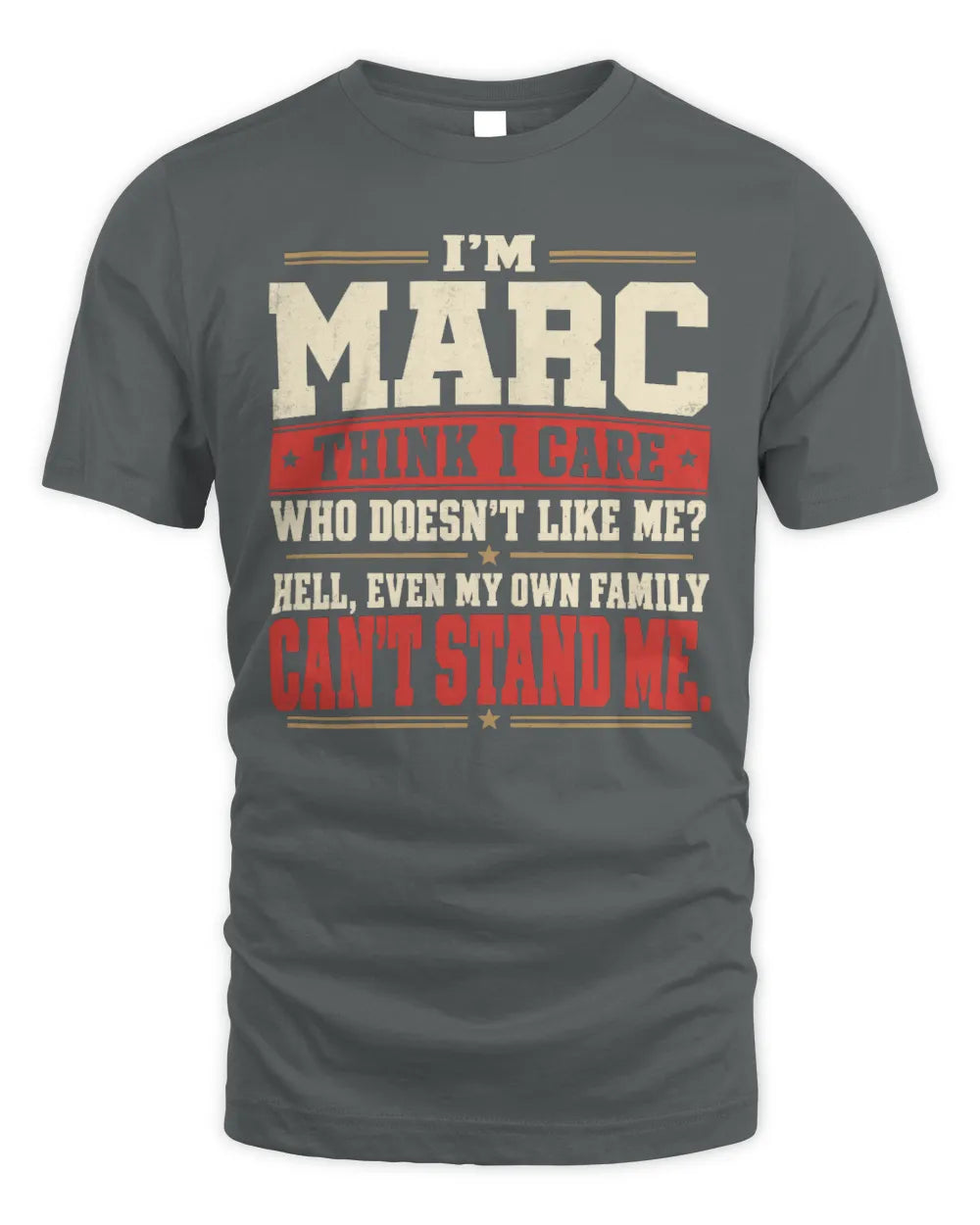 MARC-KTL06-H009 I’m [NAME] – Think I Care? Personalized Funny T-Shirt - Unisex Standard T-Shirt - Charcoal