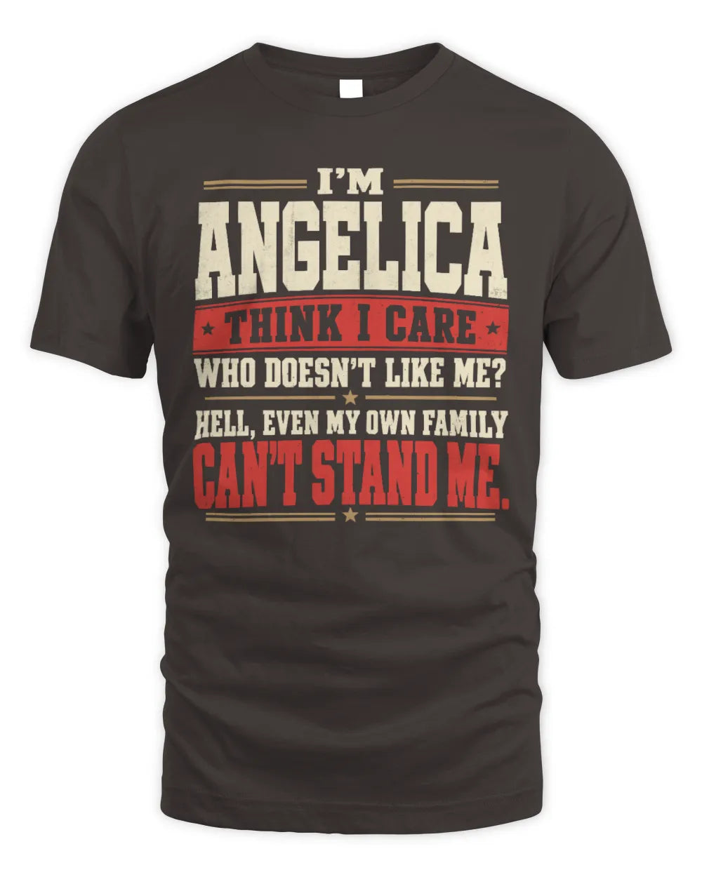 ANGELICA-KTL06-H009 I’m [NAME] – Think I Care? Personalized Funny T-Shirt - Unisex Standard T-Shirt - Dark Chocolate