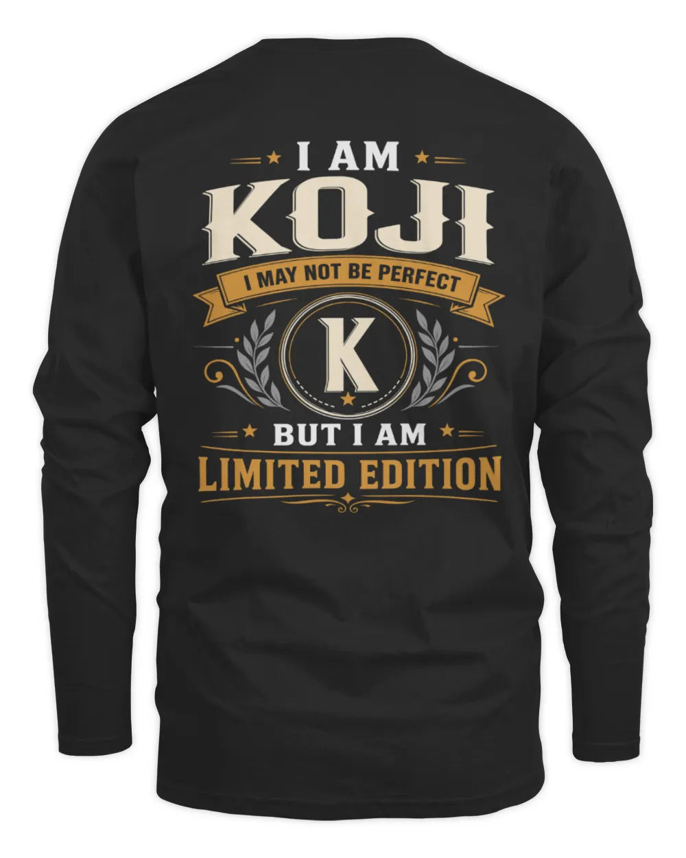 KOJI KT88-V9 - Personalized “I Am NAME I May Not Be Perfect, But I Am Limited Edition” - Men's Long Sleeved T-Shirt - Black