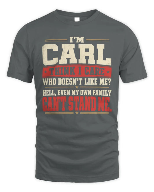 CARL-KTL06-H009 I’m [NAME] – Think I Care? Personalized Funny T-Shirt - Unisex Standard T-Shirt - Charcoal