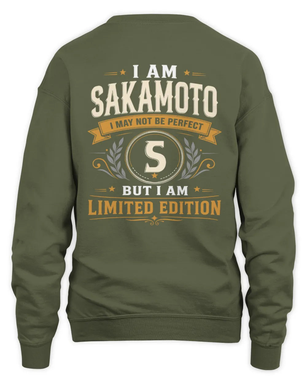 SAKAMOTO KT88-V9 - Personalized “I Am NAME I May Not Be Perfect, But I Am Limited Edition” - Unisex Sweatshirt - Military Green