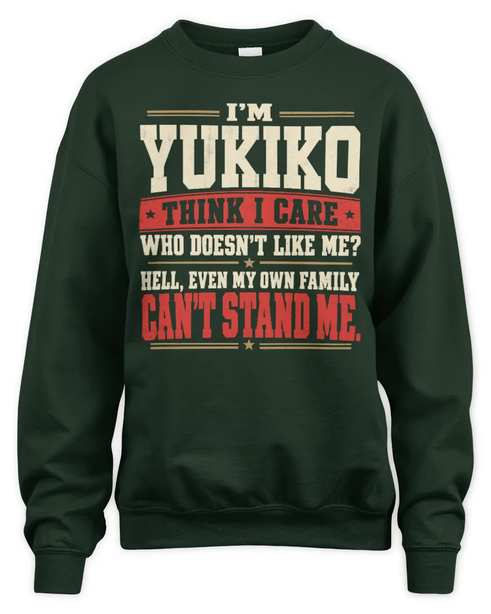 YUKIKO-KTL06-H009 I’m [NAME] – Think I Care? Personalized Funny T-Shirt - Unisex Sweatshirt - Forest Green
