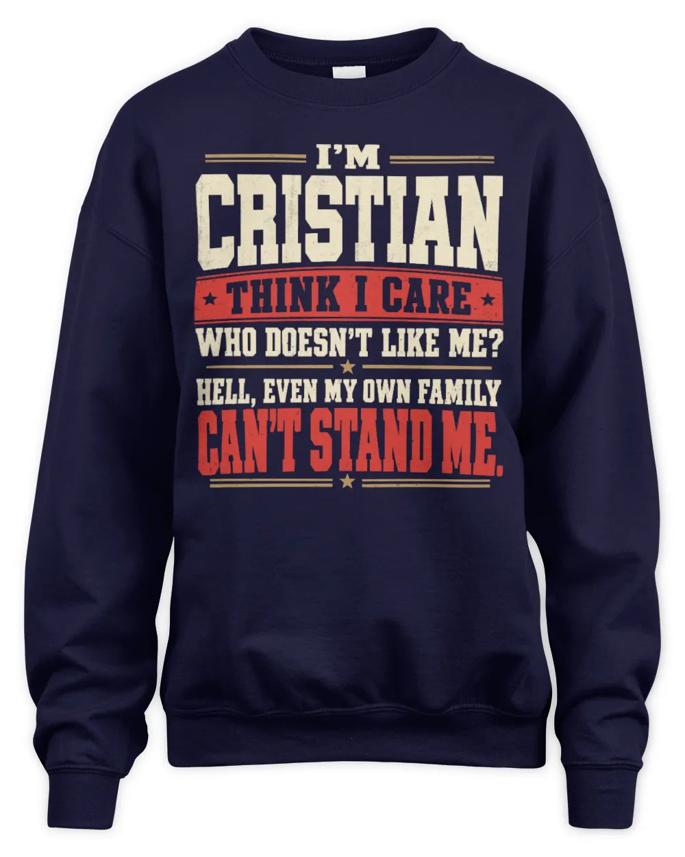 CRISTIAN-KTL06-H009 I’m [NAME] – Think I Care? Personalized Funny T-Shirt - Unisex Sweatshirt - Navy