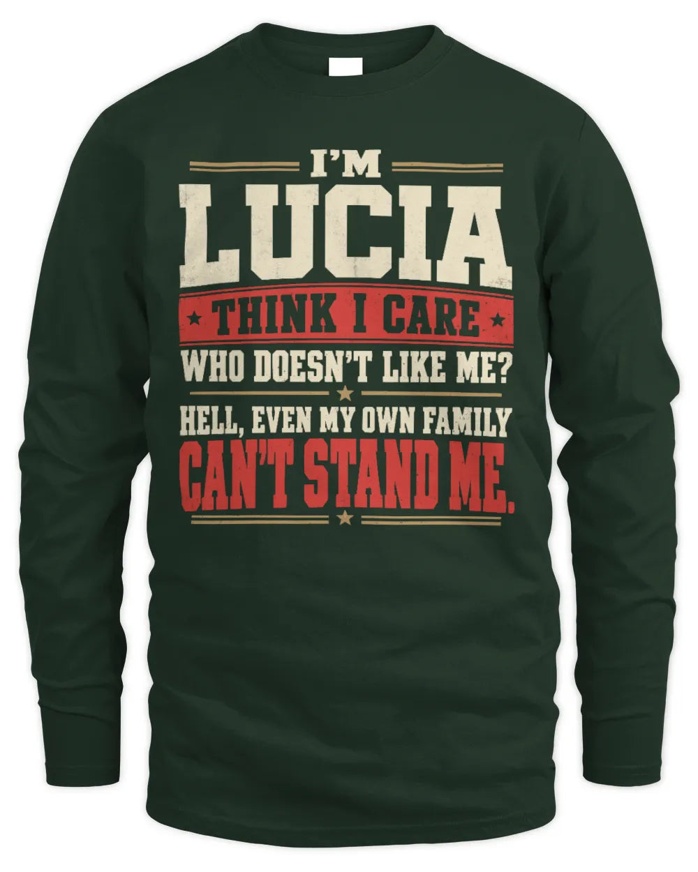 LUCIA-KTL06-H009 I’m [NAME] – Think I Care? Personalized Funny T-Shirt - Men's Long Sleeved T-Shirt - Forest Green