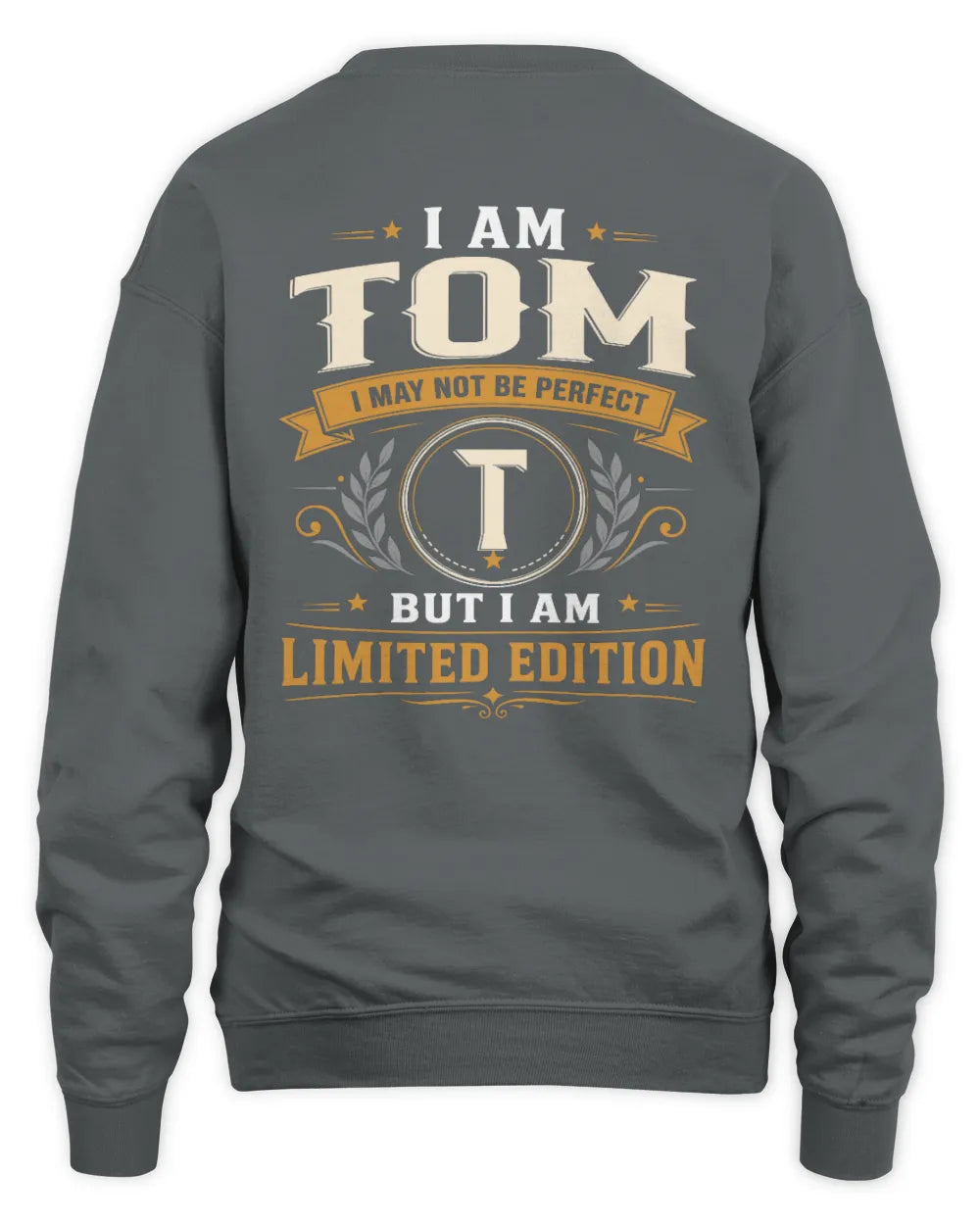 TOM KT88-V9 - Personalized “I Am NAME I May Not Be Perfect, But I Am Limited Edition” - Unisex Sweatshirt - Charcoal