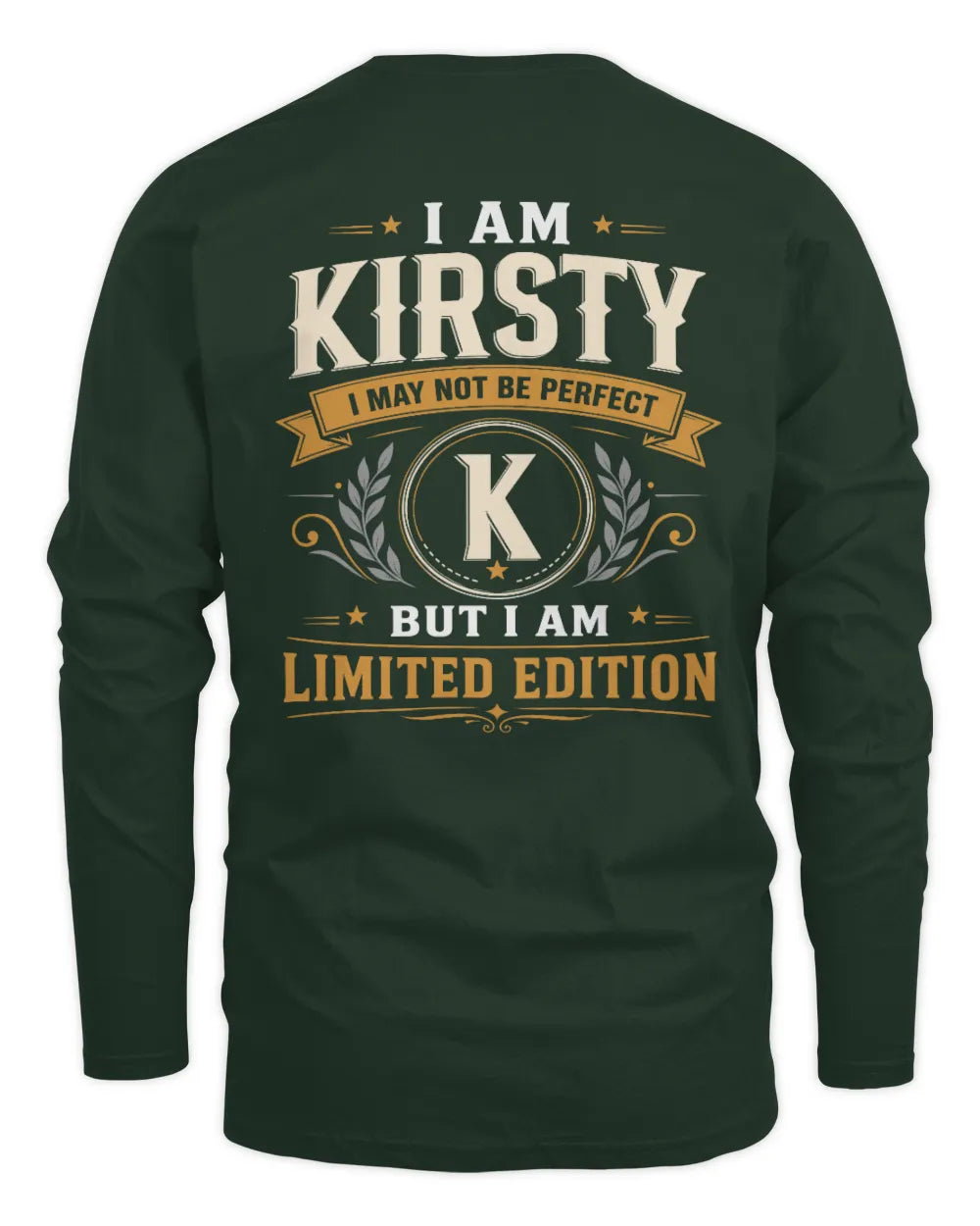 KIRSTY KT88-V9 - Personalized “I Am NAME I May Not Be Perfect, But I Am Limited Edition” - Men's Long Sleeved T-Shirt - Forest Green