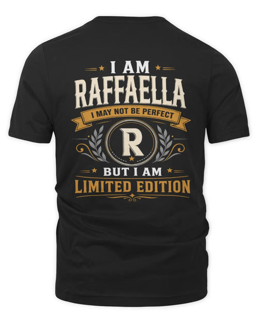 RAFFAELLA KT88-V9 - Personalized “I Am NAME I May Not Be Perfect, But I Am Limited Edition” - Unisex Premium T-Shirt - Black
