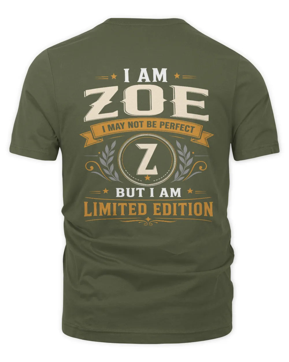 ZOE KT88-V9 - Personalized “I Am NAME I May Not Be Perfect, But I Am Limited Edition” - Unisex Premium T-Shirt - Military Green
