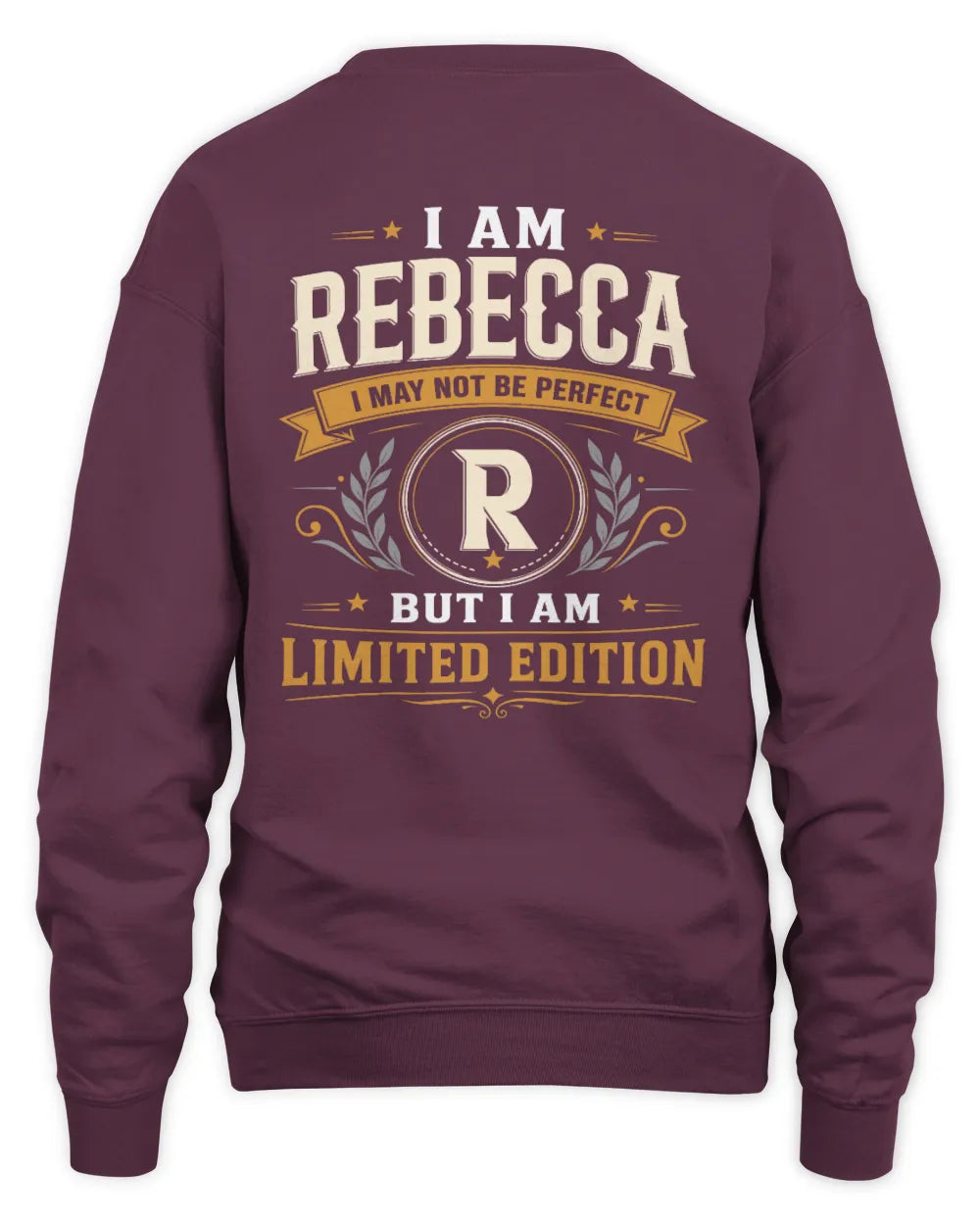 REBECCA KT88-V9 - Personalized “I Am NAME I May Not Be Perfect, But I Am Limited Edition” - Unisex Sweatshirt - Maroon