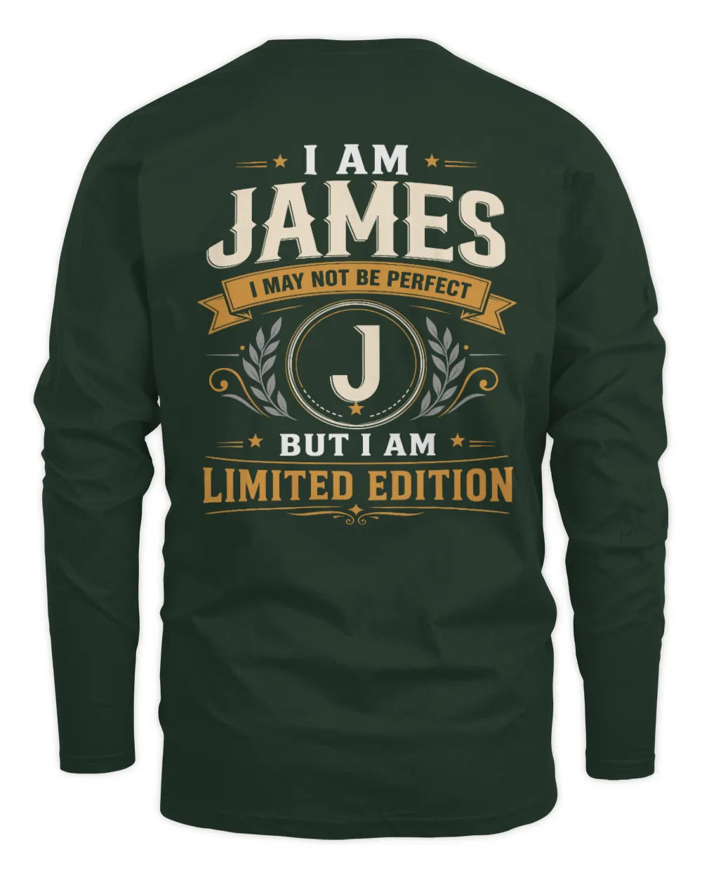 JAMES KT88-V9 - Personalized “I Am NAME I May Not Be Perfect, But I Am Limited Edition” - Men's Long Sleeved T-Shirt - Forest Green