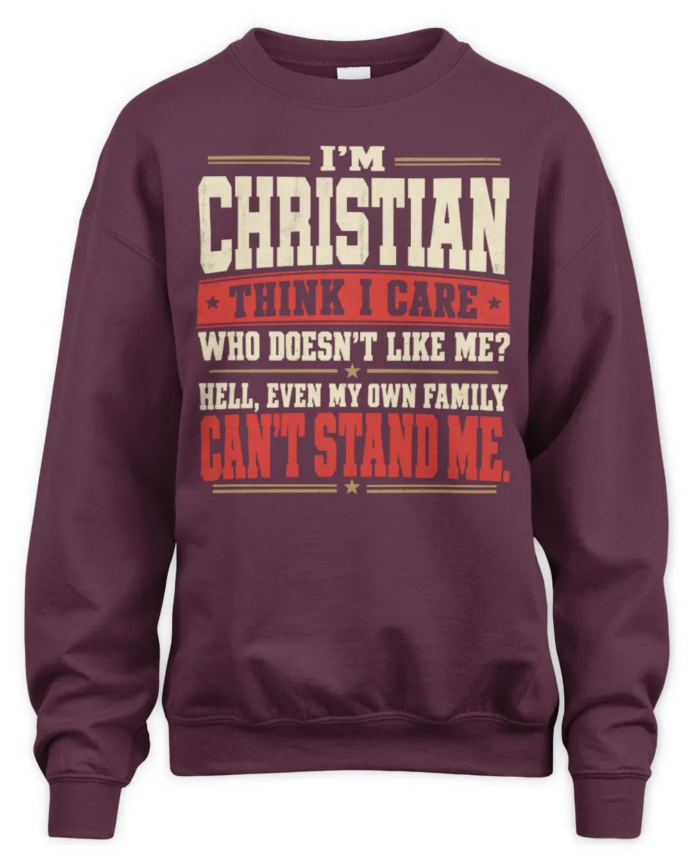 CHRISTIAN-KTL06-H009 I’m [NAME] – Think I Care? Personalized Funny T-Shirt - Unisex Sweatshirt - Maroon