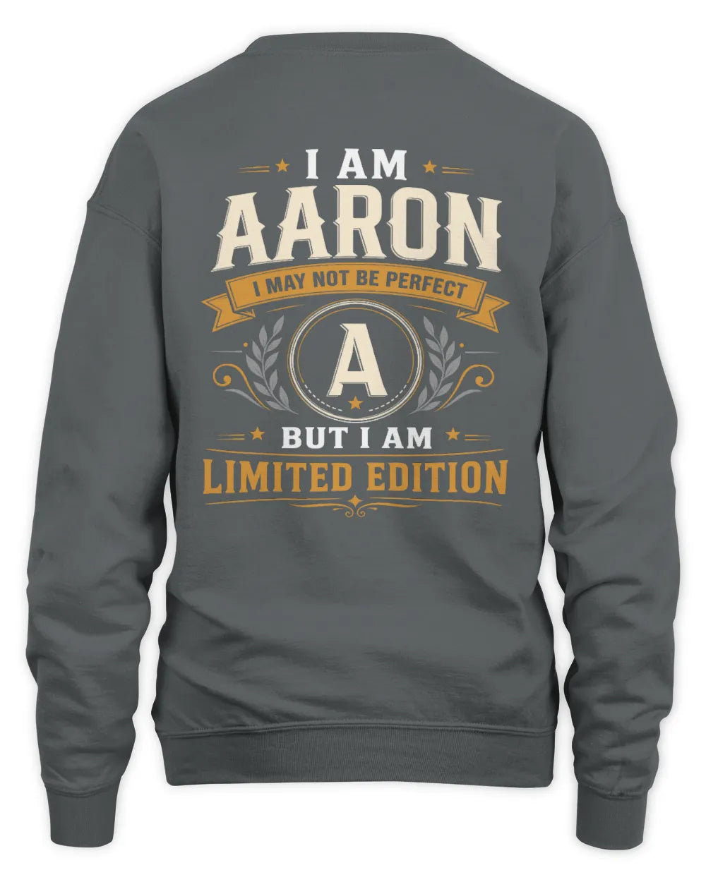AARON KT88-V9 - Personalized “I Am NAME I May Not Be Perfect, But I Am Limited Edition” - Unisex Sweatshirt - Charcoal