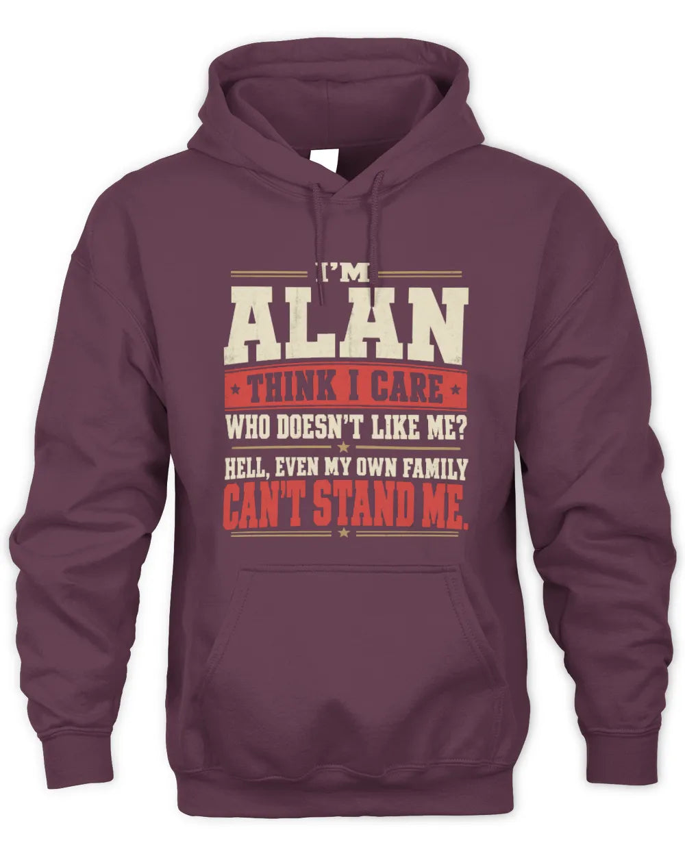 ALAN-KTL06-H009 I’m [NAME] – Think I Care? Personalized Funny T-Shirt - Unisex Hoodie - Maroon