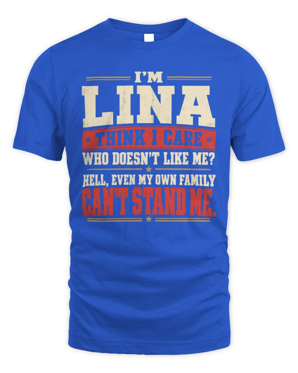 LINA-KTL06-H009 I’m [NAME] – Think I Care? Personalized Funny T-Shirt - Unisex Standard T-Shirt - Royal