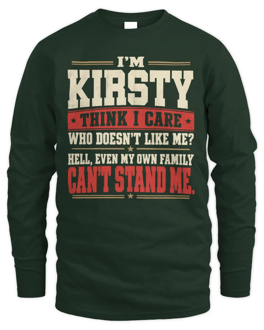 KIRSTY-KTL06-H009 I’m [NAME] – Think I Care? Personalized Funny T-Shirt - Men's Long Sleeved T-Shirt - Forest Green