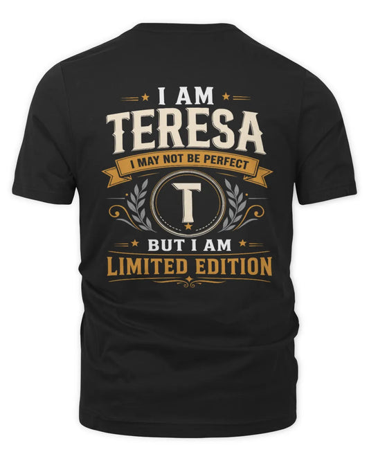 TERESA KT88-V9 - Personalized “I Am NAME I May Not Be Perfect, But I Am Limited Edition” - Unisex Premium T-Shirt - Black