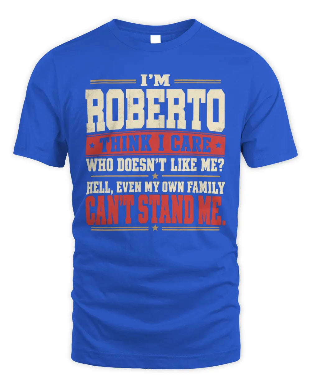 ROBERTO-KTL06-H009 I’m [NAME] – Think I Care? Personalized Funny T-Shirt - Unisex Standard T-Shirt - Royal