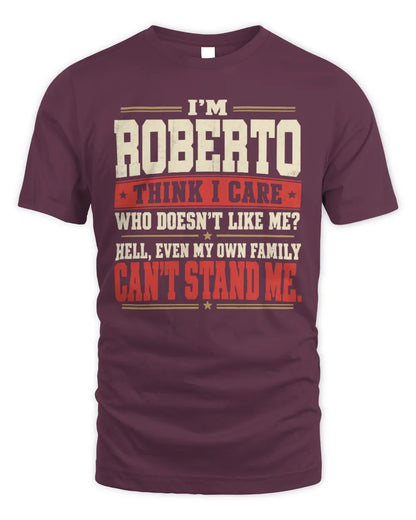 ROBERTO-KTL06-H009 I’m [NAME] – Think I Care? Personalized Funny T-Shirt - Unisex Standard T-Shirt - Maroon