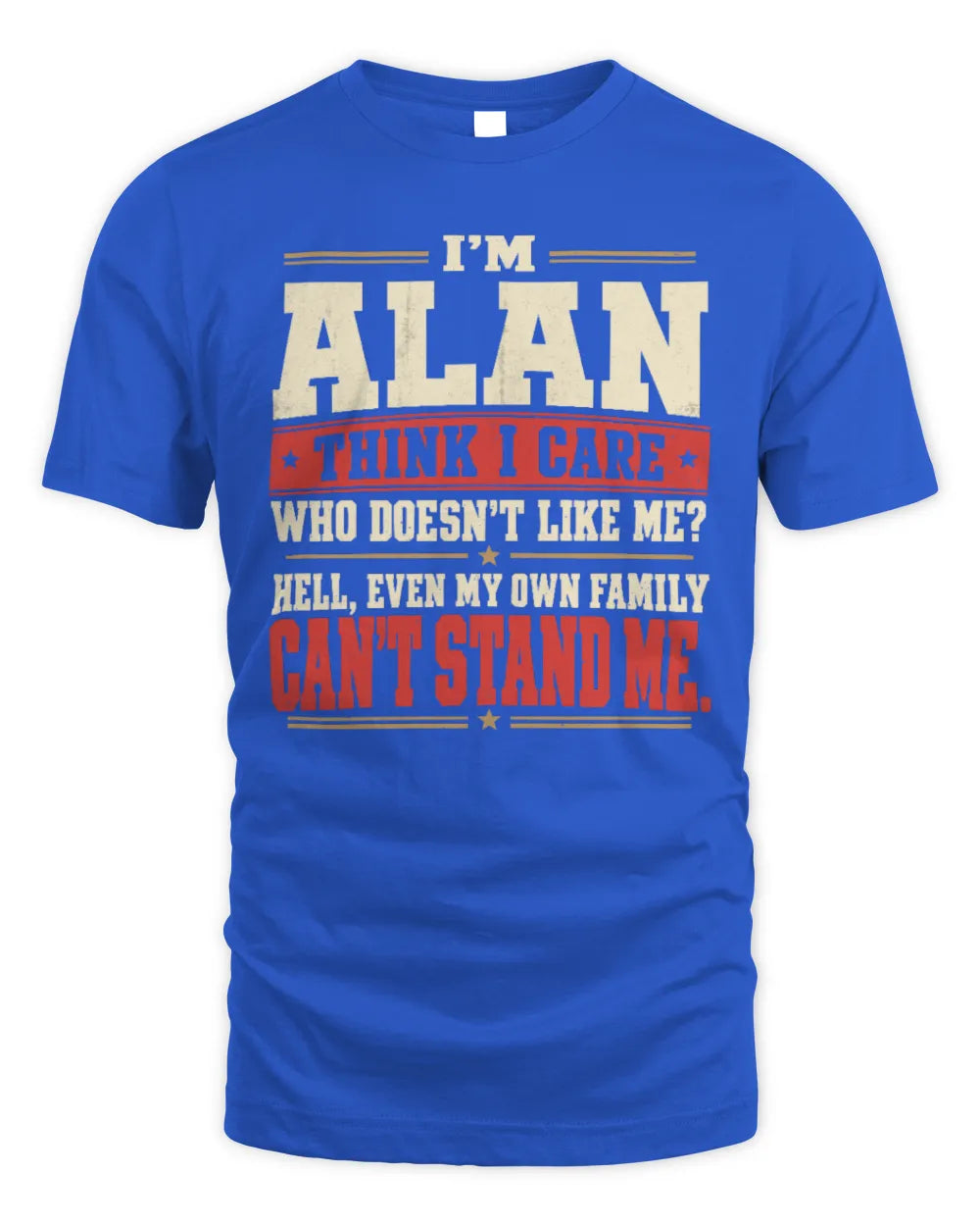 ALAN-KTL06-H009 I’m [NAME] – Think I Care? Personalized Funny T-Shirt - Unisex Standard T-Shirt - Royal