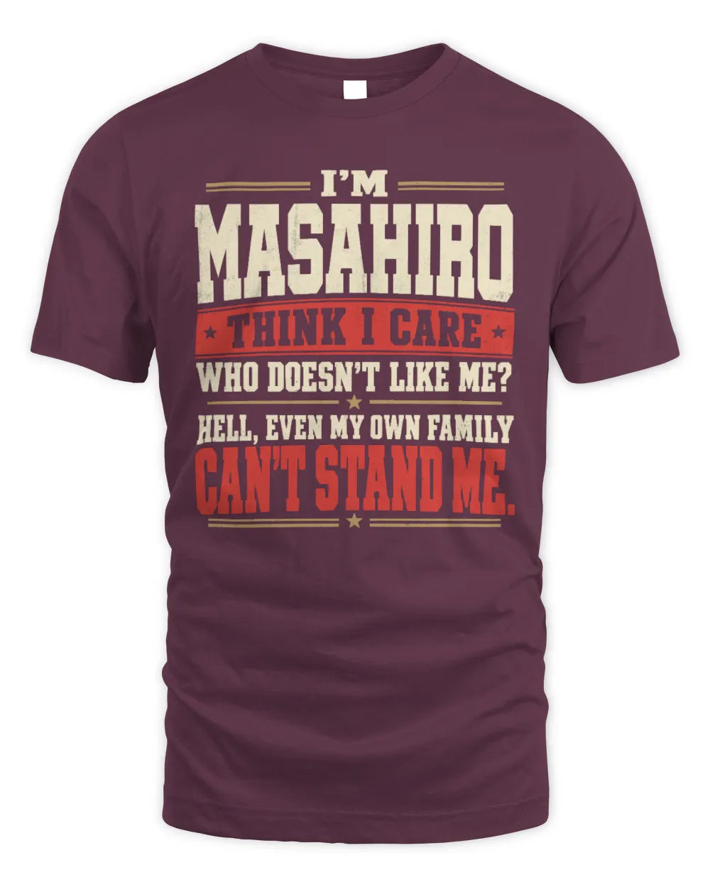 MASAHIRO-KTL06-H009 I’m [NAME] – Think I Care? Personalized Funny T-Shirt - Unisex Standard T-Shirt - Maroon
