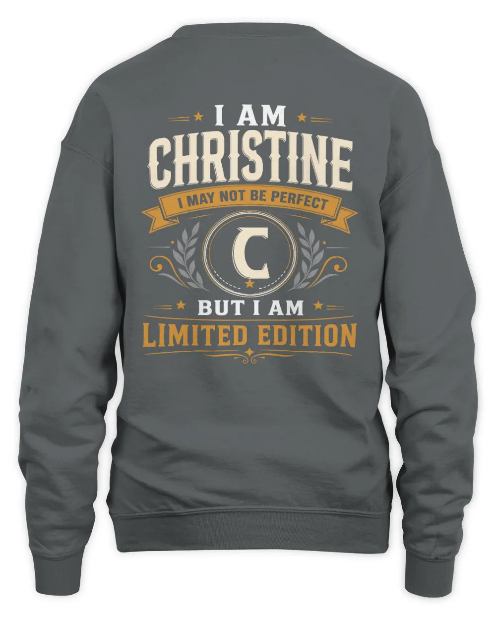 CHRISTINE KT88-V9 - Personalized “I Am NAME I May Not Be Perfect, But I Am Limited Edition” - Unisex Sweatshirt - Charcoal
