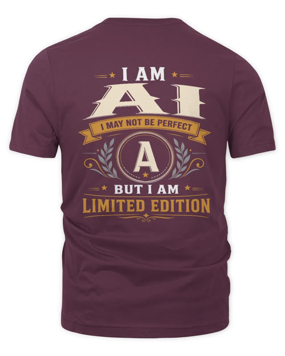 AI KT88-V9 - Personalized “I Am NAME I May Not Be Perfect, But I Am Limited Edition” - Unisex Premium T-Shirt - Maroon