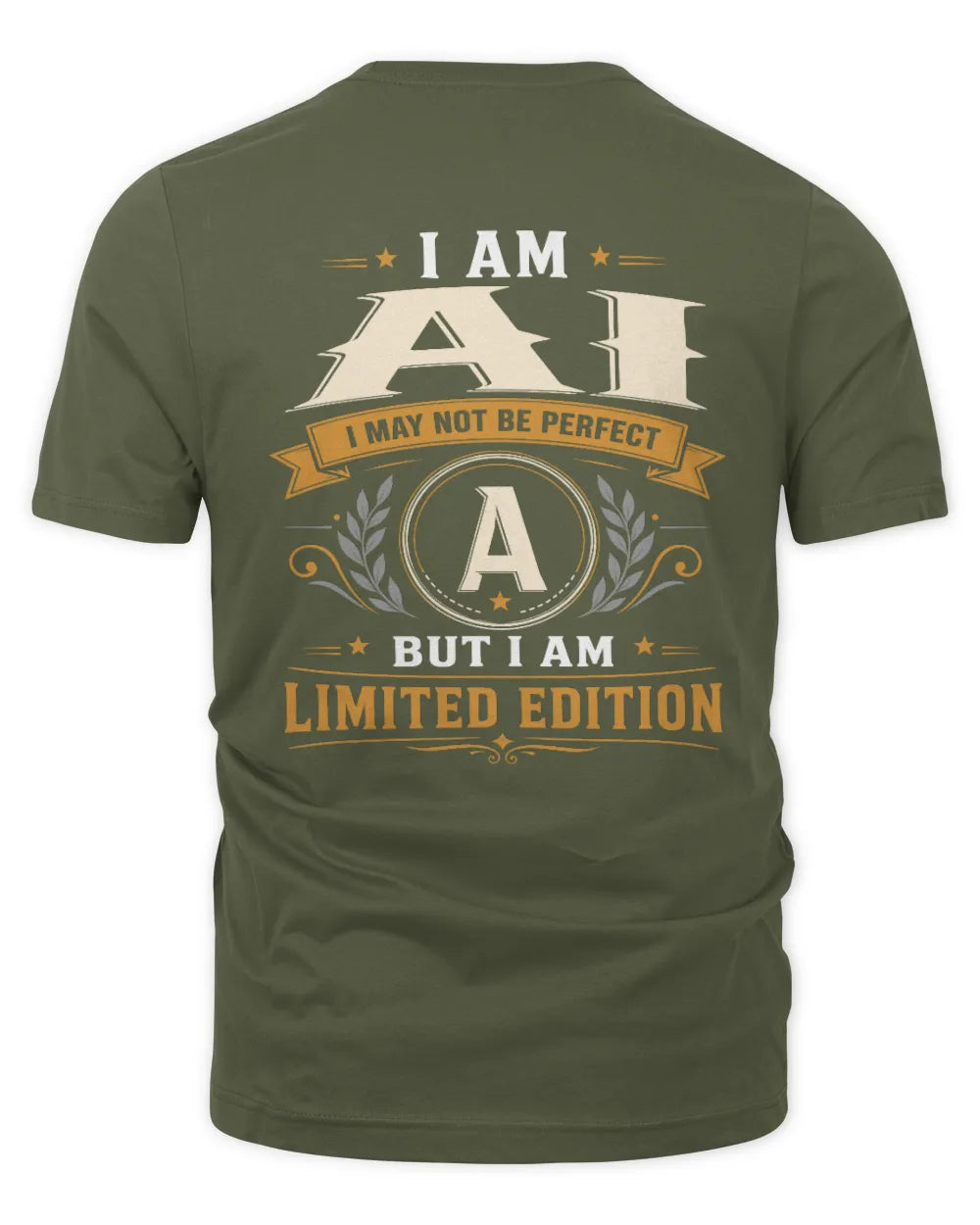 AI KT88-V9 - Personalized “I Am NAME I May Not Be Perfect, But I Am Limited Edition” - Unisex Premium T-Shirt - Military Green