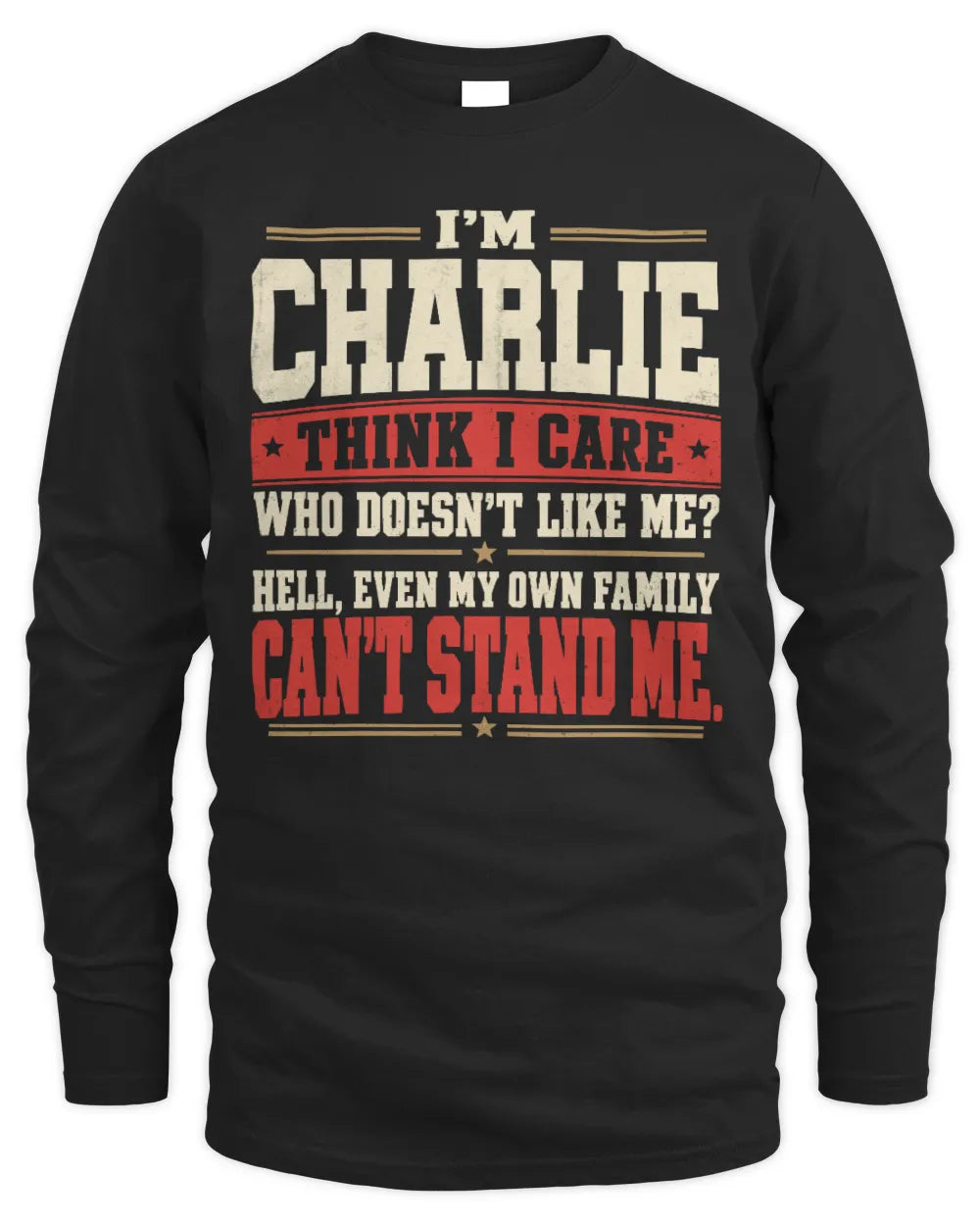 CHARLIE-KTL06-H009 I’m [NAME] – Think I Care? Personalized Funny T-Shirt - Men's Long Sleeved T-Shirt - Black