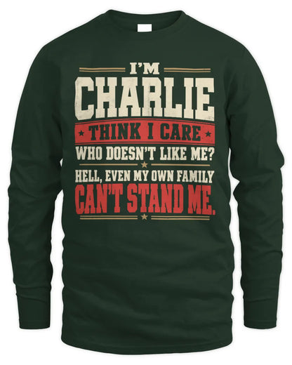 CHARLIE-KTL06-H009 I’m [NAME] – Think I Care? Personalized Funny T-Shirt - Men's Long Sleeved T-Shirt - Forest Green
