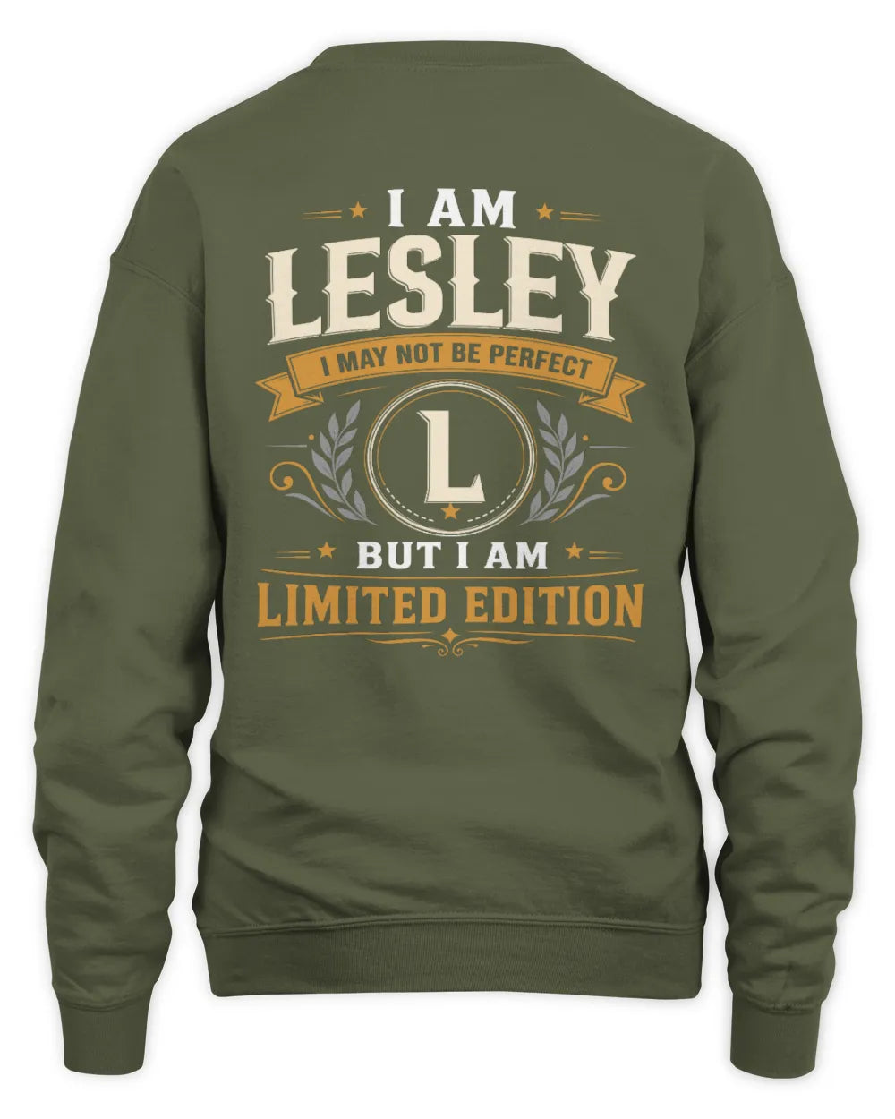 LESLEY KT88-V9 - Personalized “I Am NAME I May Not Be Perfect, But I Am Limited Edition” - Unisex Sweatshirt - Military Green