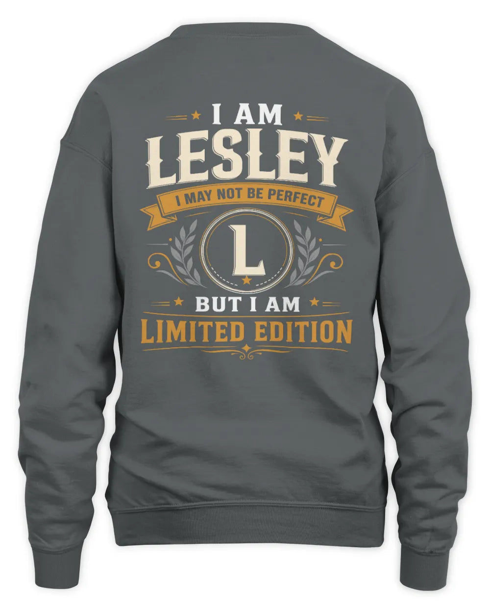 LESLEY KT88-V9 - Personalized “I Am NAME I May Not Be Perfect, But I Am Limited Edition” - Unisex Sweatshirt - Charcoal