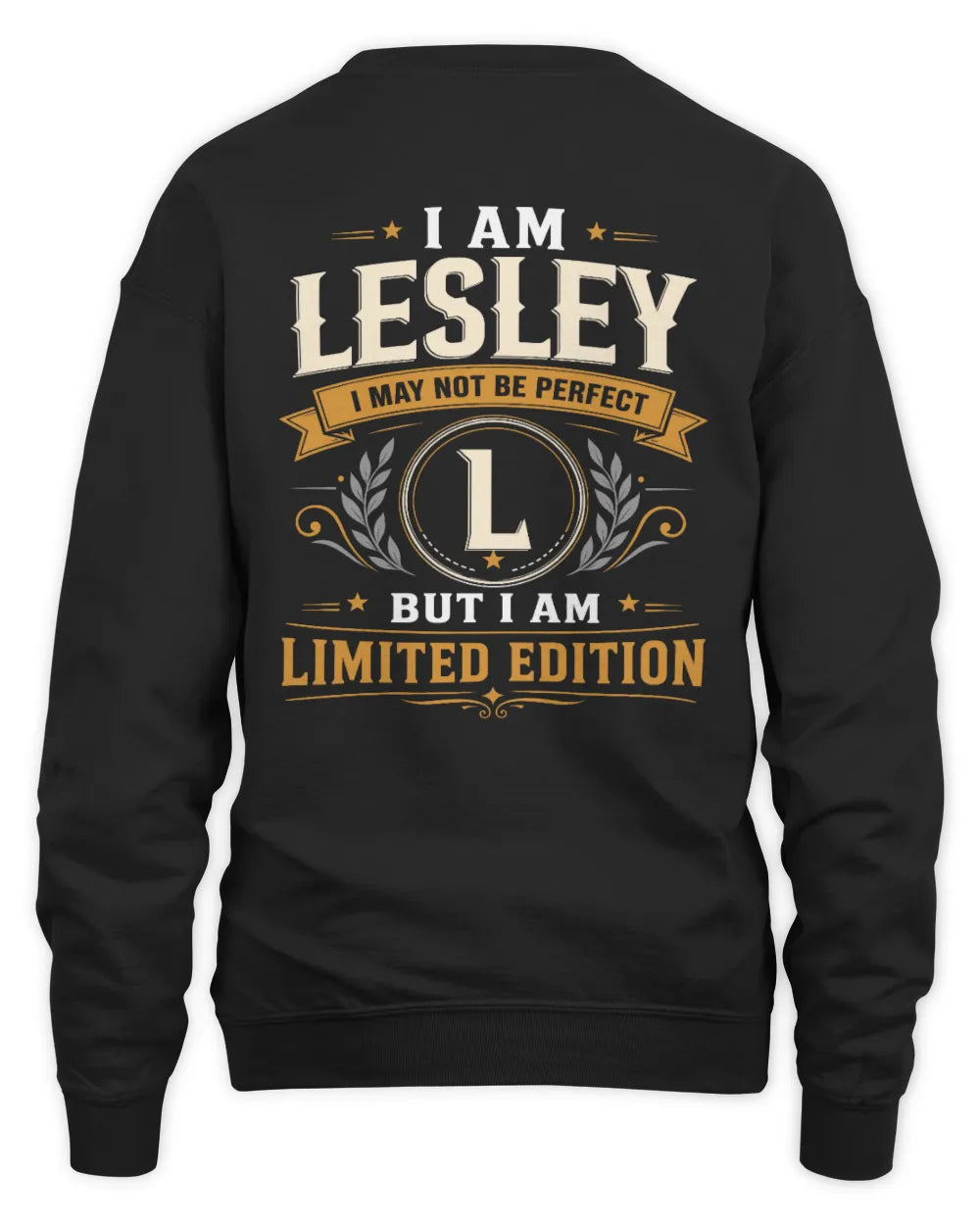 LESLEY KT88-V9 - Personalized “I Am NAME I May Not Be Perfect, But I Am Limited Edition” - Unisex Sweatshirt - Black