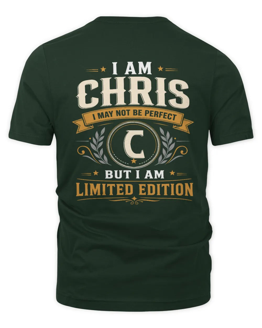 CHRIS KT88-V9 - Personalized “I Am NAME I May Not Be Perfect, But I Am Limited Edition” - Unisex Premium T-Shirt - Forest Green