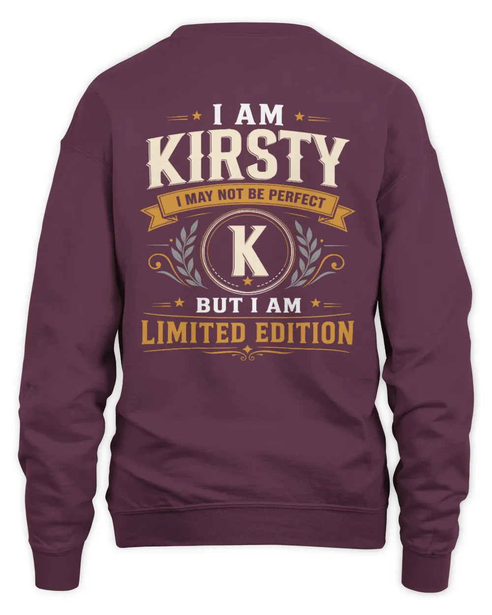 KIRSTY KT88-V9 - Personalized “I Am NAME I May Not Be Perfect, But I Am Limited Edition” - Unisex Sweatshirt - Maroon