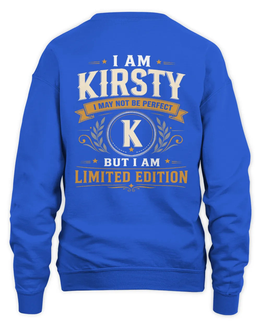 KIRSTY KT88-V9 - Personalized “I Am NAME I May Not Be Perfect, But I Am Limited Edition” - Unisex Sweatshirt - Royal