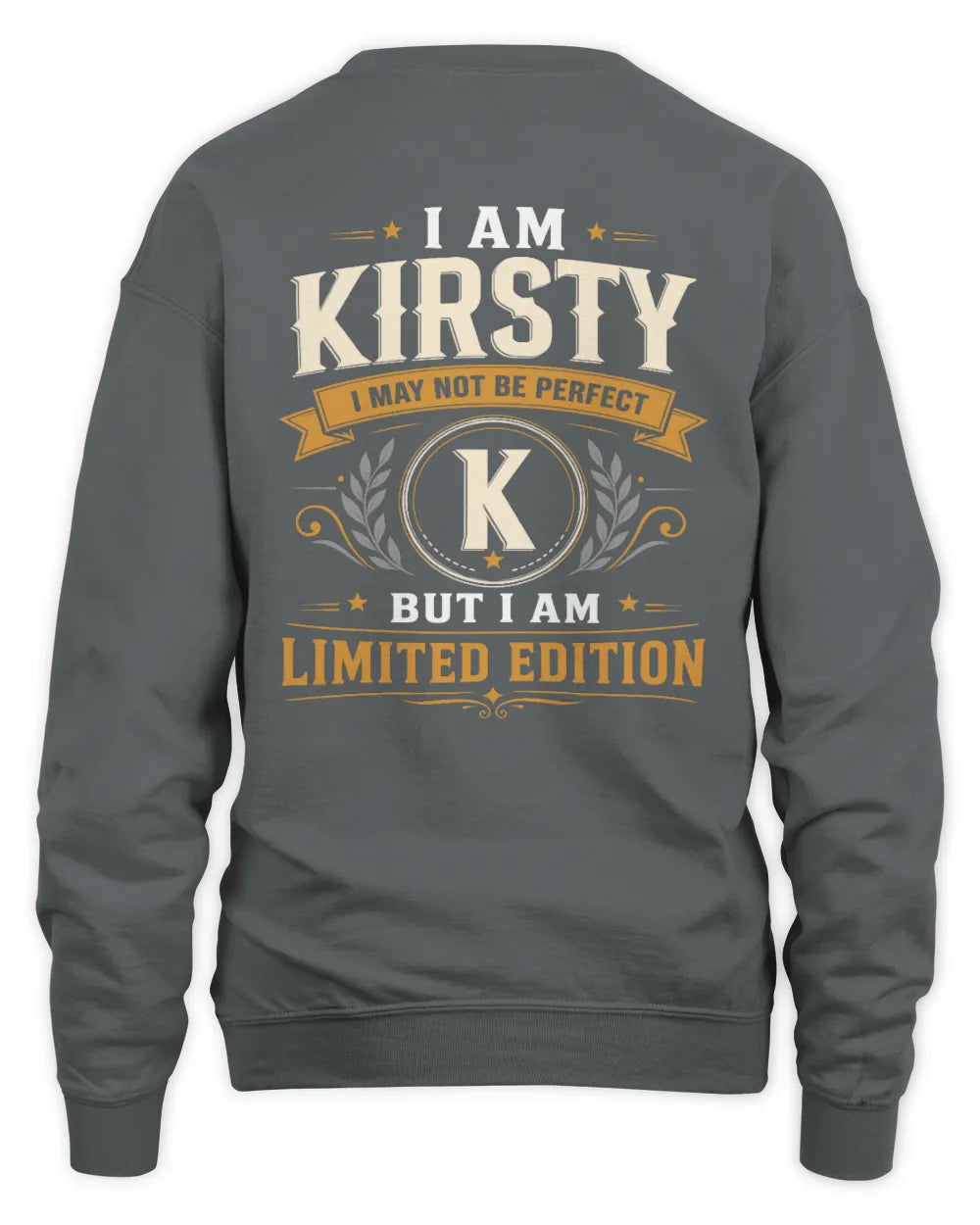 KIRSTY KT88-V9 - Personalized “I Am NAME I May Not Be Perfect, But I Am Limited Edition” - Unisex Sweatshirt - Charcoal