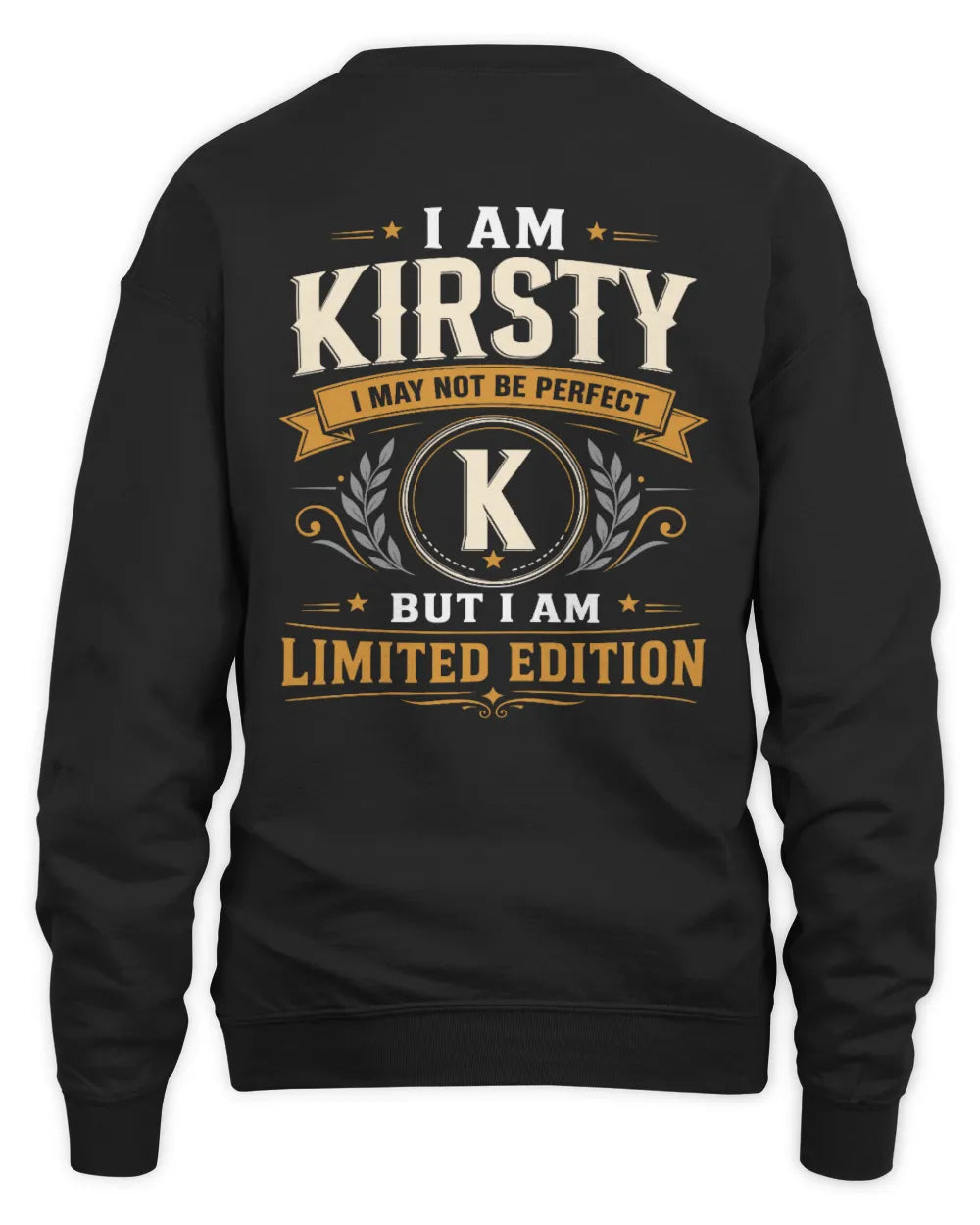 KIRSTY KT88-V9 - Personalized “I Am NAME I May Not Be Perfect, But I Am Limited Edition” - Unisex Sweatshirt - Black
