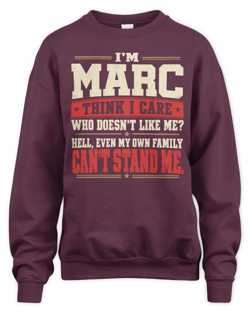MARC-KTL06-H009 I’m [NAME] – Think I Care? Personalized Funny T-Shirt - Unisex Sweatshirt - Maroon