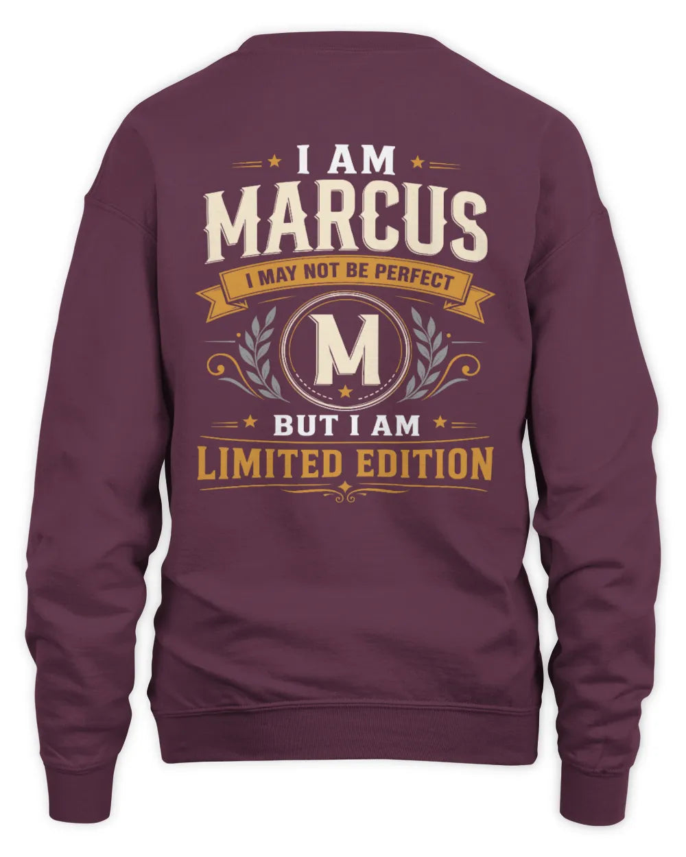MARCUS KT88-V9 - Personalized “I Am NAME I May Not Be Perfect, But I Am Limited Edition” - Unisex Sweatshirt - Maroon