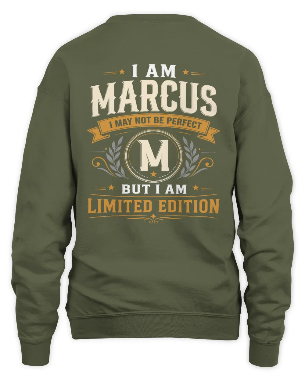 MARCUS KT88-V9 - Personalized “I Am NAME I May Not Be Perfect, But I Am Limited Edition” - Unisex Sweatshirt - Military Green
