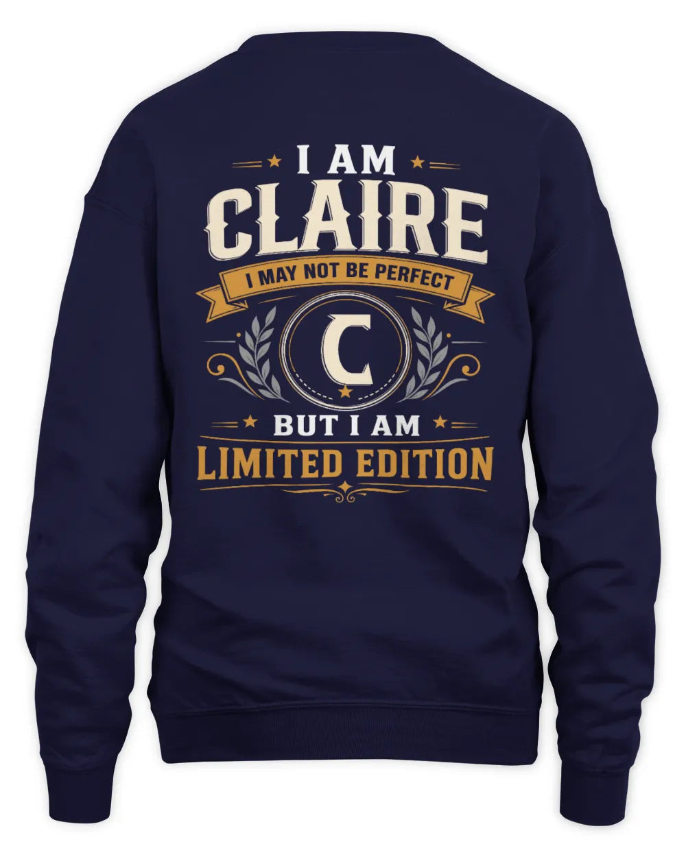 CLAIRE KT88-V9 - Personalized “I Am NAME I May Not Be Perfect, But I Am Limited Edition” - Unisex Sweatshirt - Navy