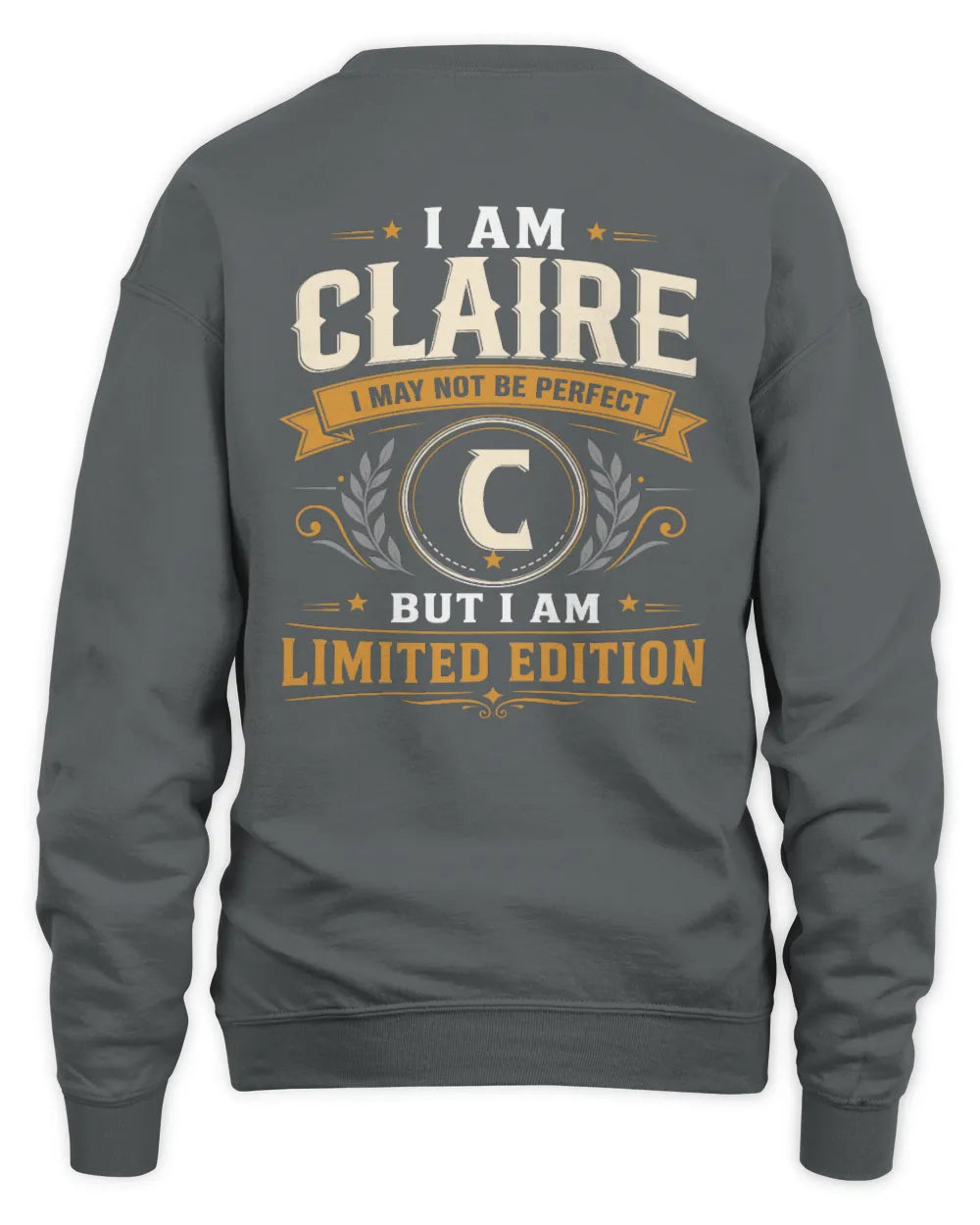 CLAIRE KT88-V9 - Personalized “I Am NAME I May Not Be Perfect, But I Am Limited Edition” - Unisex Sweatshirt - Charcoal