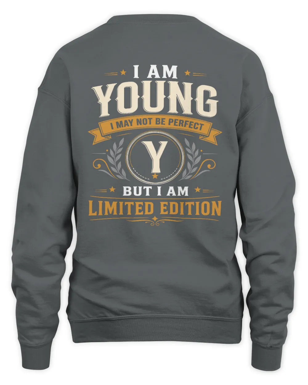 YOUNG KT88-V9 - Personalized “I Am NAME I May Not Be Perfect, But I Am Limited Edition” - Unisex Sweatshirt - Charcoal