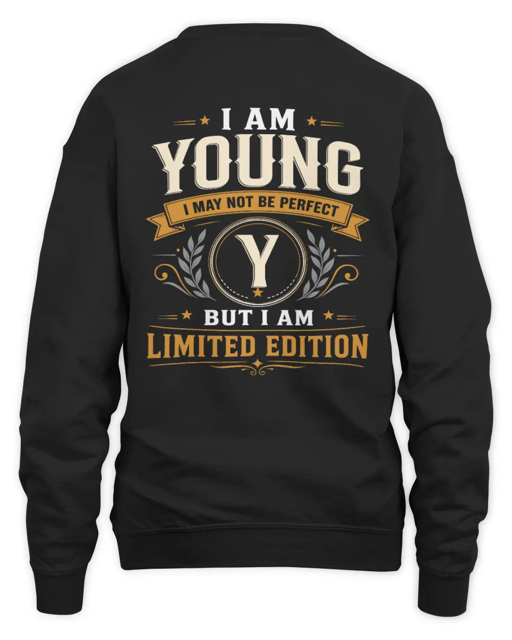 YOUNG KT88-V9 - Personalized “I Am NAME I May Not Be Perfect, But I Am Limited Edition” - Unisex Sweatshirt - Black